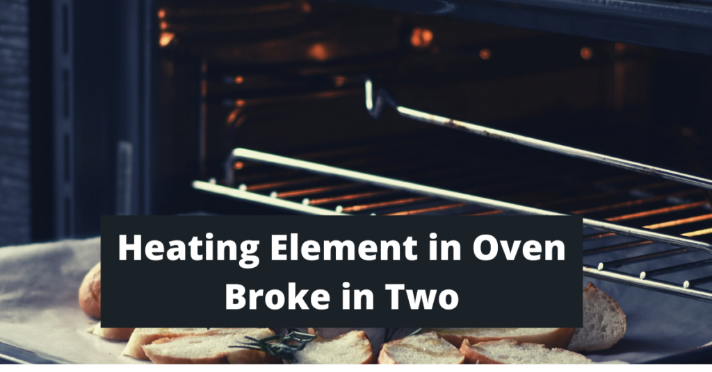 Heating Element in Oven Broke in Two February 2022 Kitchen Dimes