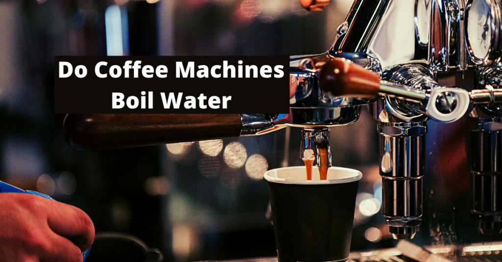 Do Coffee Machines Boil Water Mostly, No Kitchen Dimes