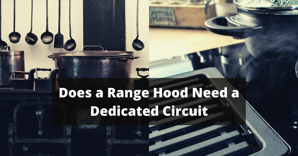 Does a Range Hood Need a Dedicated Circuit? No - Kitchen Dimes